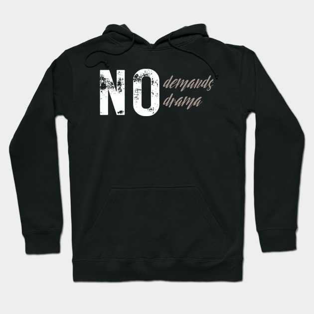 No Demands, No Drama Hoodie by Just be you by HellyBee